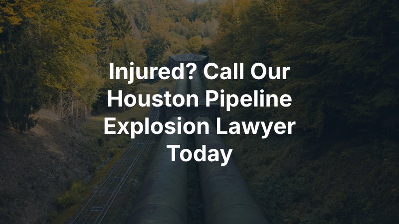 Houston Pipeline Explosion Lawyer